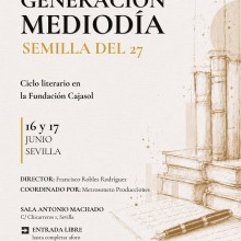La Fundación Cajasol conmemora el Centenario de la Generación Mediodía con un ciclo literario el 16 y 17 de junio