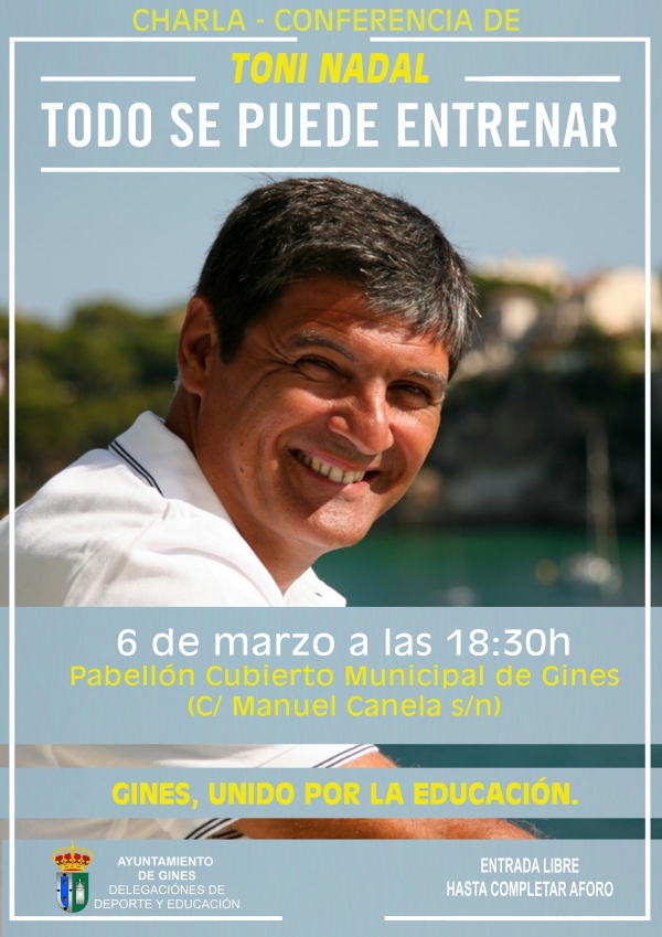 El entrenador y experto en motivaci&oacute;n Toni Nadal ense&ntilde;ar&aacute; este mi&eacute;rcoles en Gines que  &lsquo;Todo se puede entrenar&rsquo;