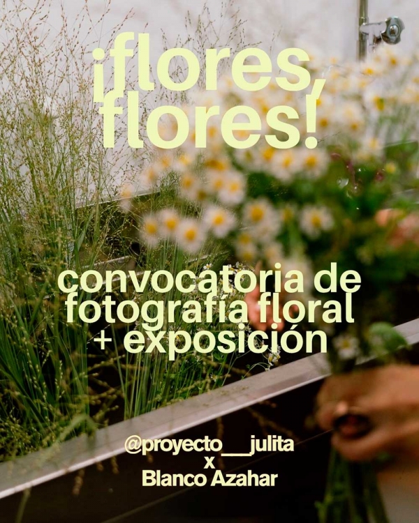 Proyecto Julita y Blanco Azahar presentan &lsquo;&iexcl;Flores, flores!&rsquo;, un concurso fotogr&aacute;fico sobre el poder emocional de las flores